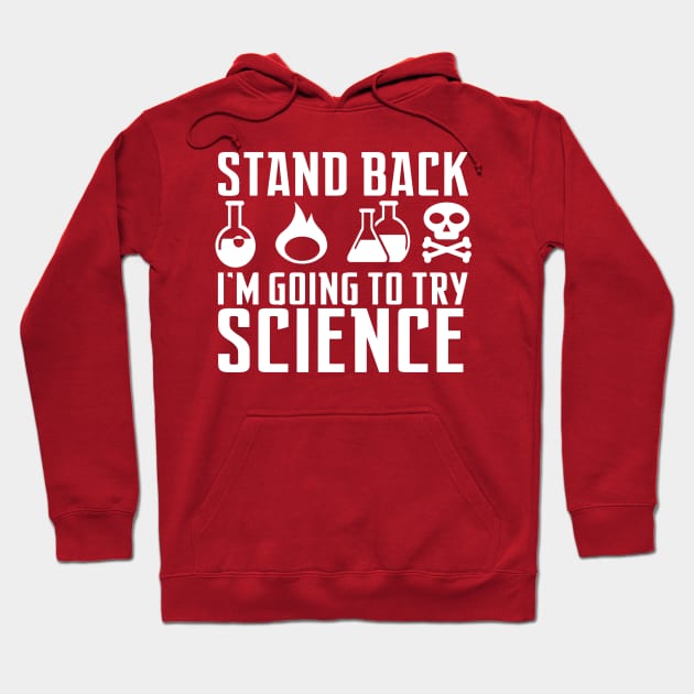 Stand Back I'm Going to Try Science Hoodie by Mariteas